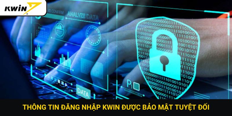Thông tin đăng nhập Kwin được bảo mật tuyệt đối