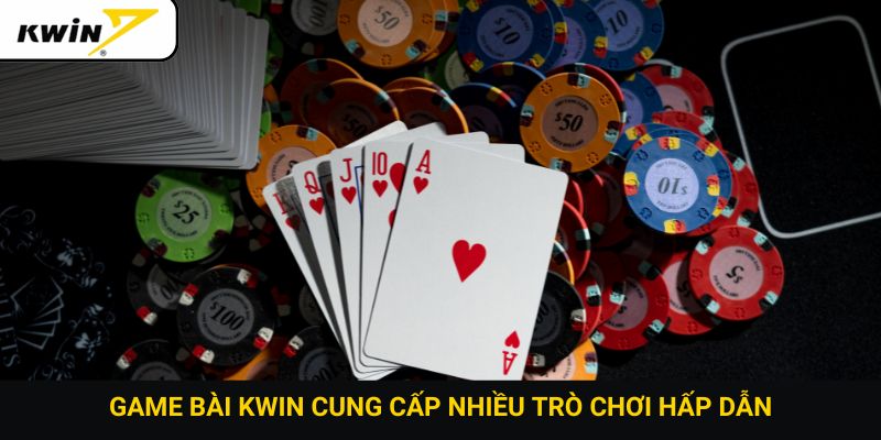 Game bài Kwin cung cấp nhiều trò chơi hấp dẫn