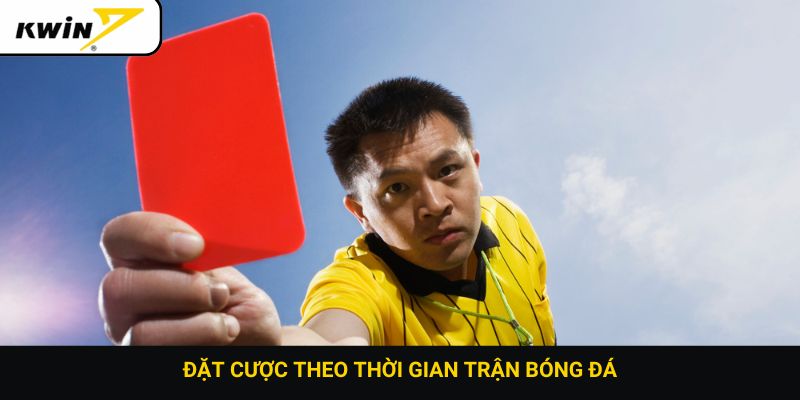 Đặt cược theo thời gian trận bóng đá
