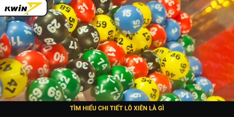 Tìm hiểu chi tiết lô xiên là gì