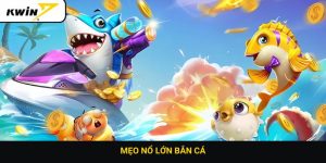 Mẹo nổ lớn bắn cá