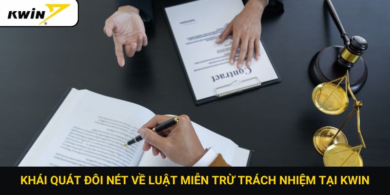 Khái quát đôi nét về luật miễn trừ trách nhiệm tại kwin
