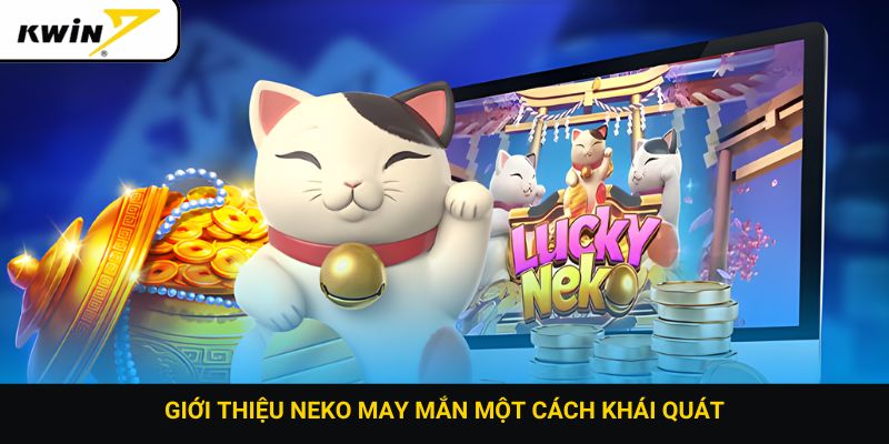 Giới thiệu Neko may mắn một cách khái quát
