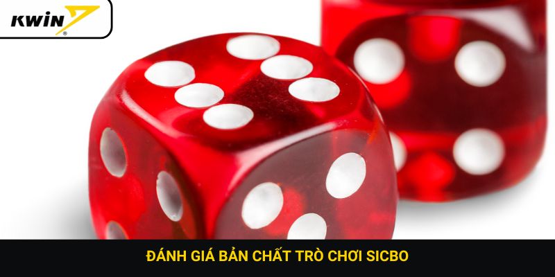 Đánh giá bản chất trò chơi Sicbo